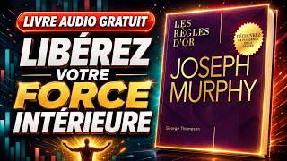 Joseph Murphy - Les règles d’or pour réveiller la puissance de votre pensée | Livre audio complet