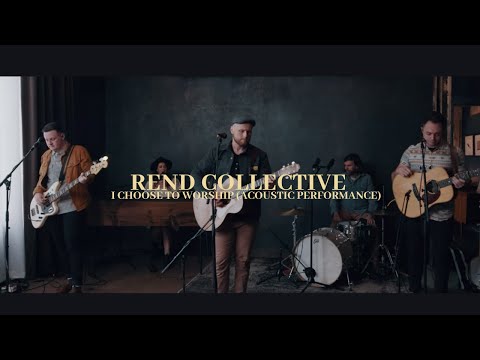Rend Collective - I CHOOSE TO WORSHIP (Acoustic Performance)