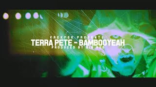 Terra Pete - Bambooyeah (prod. by Big Roo)
