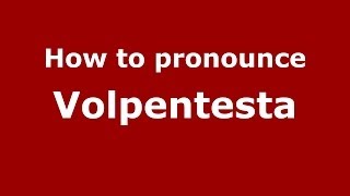 How to pronounce Volpentesta