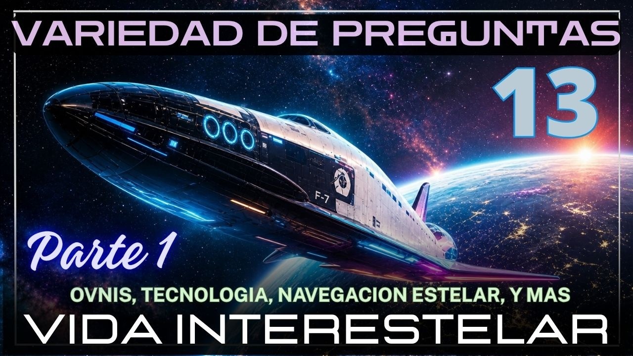 Vida Interestelar 13 (Parte 1) – Varias Preguntas Relacionadas con Naves Espaciales