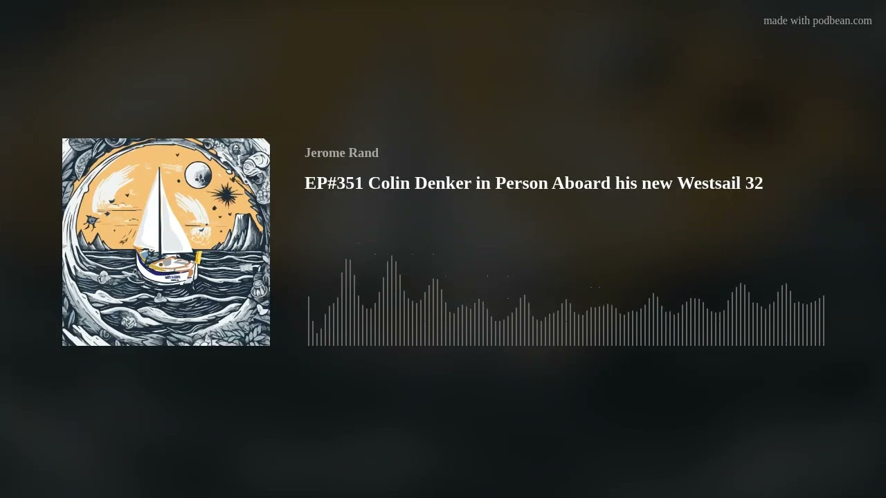 EP#351 Colin Denker in Person Aboard his new Westsail 32