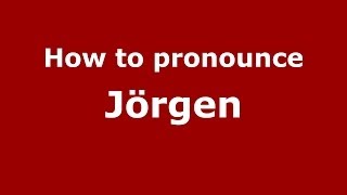 How to pronounce Jörgen