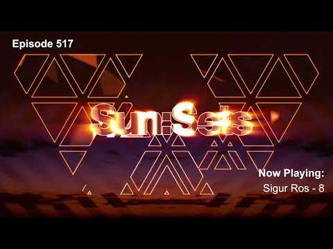 Chicane presents Sun:Sets Vol. 517!