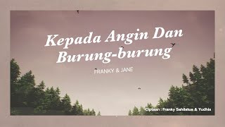 Download lagu Franky & Jane - Kepada Angin & Burung - Burung mp3 Download lagu Franky & Jane - Kepada Angin & Burung - Burung mp3