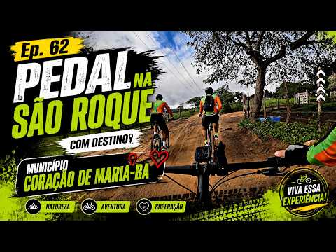Ep. 62 // Pedal na São Roque com destino Município de Coração de Maria-Bahia