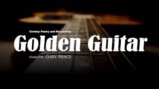 Cowboy Poetry and Storytelling - Gary Brace - &quot;Golden Guitar&quot;