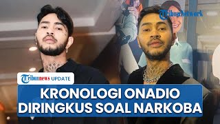 Polisi Bongkar Kronologi Penangkapan Onadio atas Dugaan Narkoba, Temukan Ganja & Ekstasi Habis Pakai