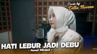 Download lagu HATI LEBUR JADI DEBU - JAMAL MIRDAD | COVER BY DILLA NOVERA mp3
