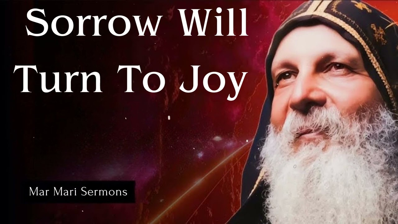 Sorrow Will Turn To Joy - Mar Mari Sermons