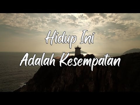 Hidup ini adalah kesempatan (Lirik)#hidupiniadalahkesempatan