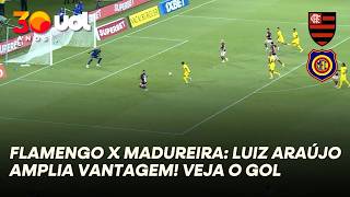FLAMENGO X MADUREIRA: LUIZ ARAÚJO AMPLIA VANTAGEM! VEJA O GOL