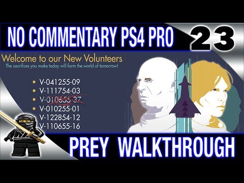 PREY Walkthrough No Commentary - Part 23 2017 PREY (PS4 Pro) - Volunteer Quarters