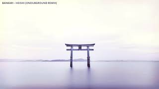 Bankari - Heishi (Ondubground remix)