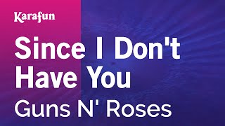 Since I Don&#39;t Have You - Guns N&#39; Roses | Karaoke Version | KaraFun