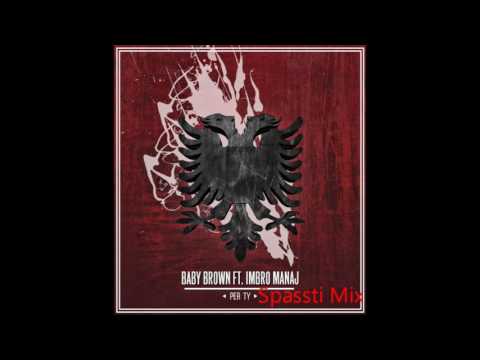 Baby Brown Ft. Imbro Manaj - Per Ty Spassti Mix
