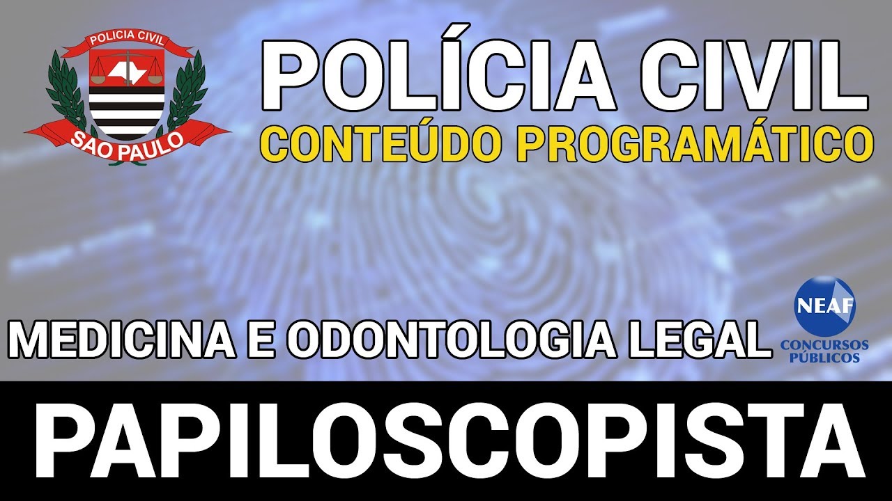 Papiloscopista Polícia Civil 2018 - Noções de Medicina e Odontologia Legal: Conteúdo Programático