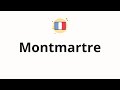 How to pronounce Montmartre