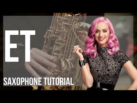How to play ET by Katy Perry on Alto Sax (Tutorial)