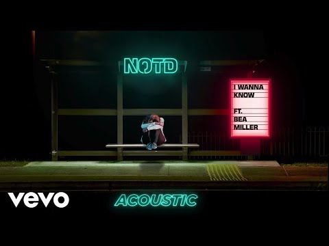 NOTD - I Wanna Know (Audio / Acoustic) ft. Bea Miller