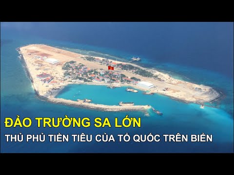 Đảo Trường Sa Lớn - Thủ phủ tiền tiêu của tổ quốc trên biển - Tóm tắt trong 5 phút