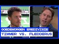 TIMMER VS. FLEDDERUS ? | "Dat oeverloze gelul..." | Goedemorgen Eredivisie