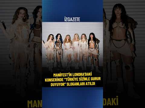 Manifest'in Londra'daki konserinde “Türkiye sizinle gurur duyuyor” sloganları atıldı #manifest