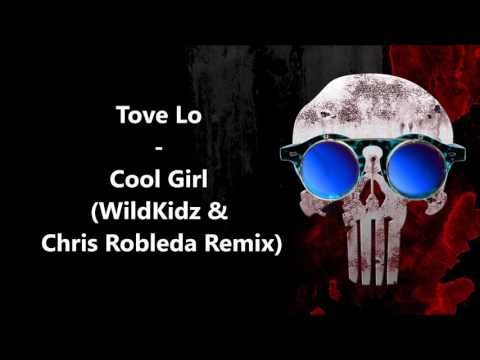 Tove Lo - Cool Girl (WildKidz & Chris Robleda Remix)