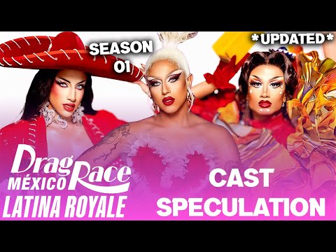 Latina Royale S1 *UPDATED* Cast Speculation - Drag Race México