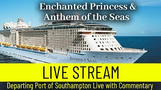 Ships TV-  Anthem of the Seas & Enchanted Princess Departing Port of Southampton