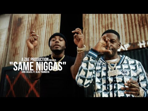 King Deazel ft. Blac Youngsta - Same Niggas  (Official Music Video) Shot By @AZaeProduction