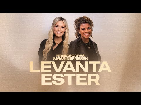Levanta Ester - Nívea Soares, Marine Friesen