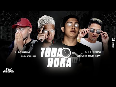 GUILHERME HUGO, MC JR, MC DH Feat. MC CABELINHO - TODA HORA
