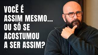 A FARSA DO "EU NASCI ASSIM" : VOCÊ USA SUA PERSONALIDADE COMO DESCULPA? | Marcos Lacerda, psicólogo