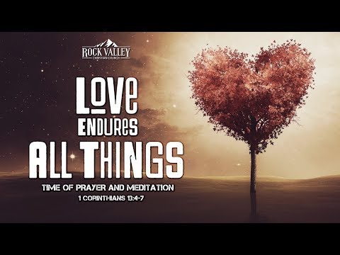 Love Endures All Things | 1 Corinthians 13:4-7 | Prayer Video