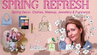 Spring Refresh: Home Decor, Clothes, Fragrance, Jewellery  & Makeup 🌸