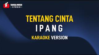 Download lagu Ipang - Tentang Cinta (Karaoke) mp3 Download lagu Ipang - Tentang Cinta (Karaoke) mp3