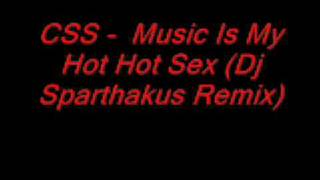 CSS   Music Is My Hot Hot Sex Dj Sparthakus Remix