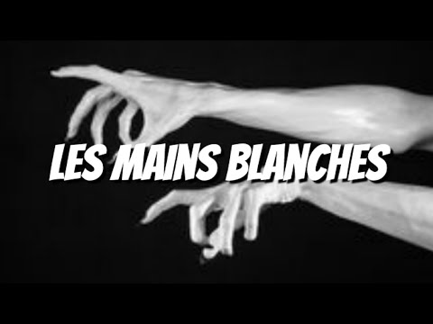 LES MAINS BLANCHES (Creepypasta FR)
