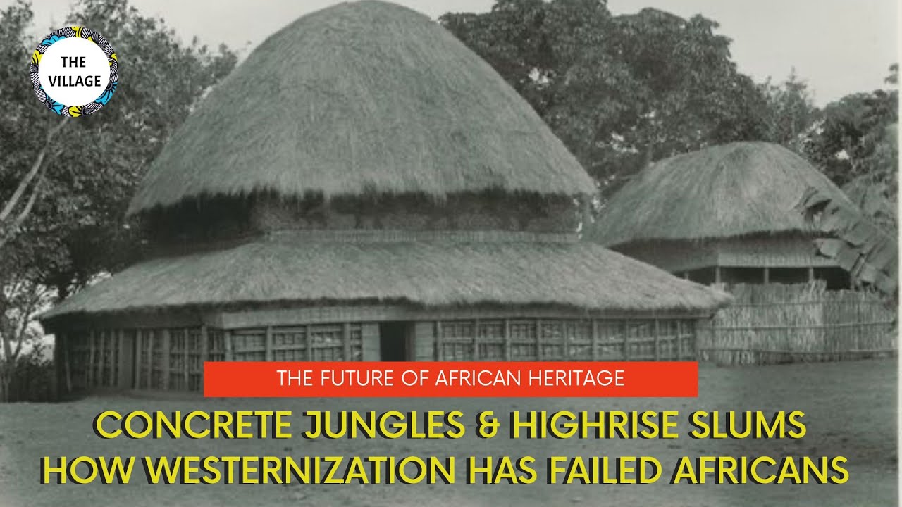 WHY TRADITIONAL AFRICAN ARCHITECTURE IS DISAPPEARING