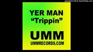 Yer Man - Trippin (Original mix)