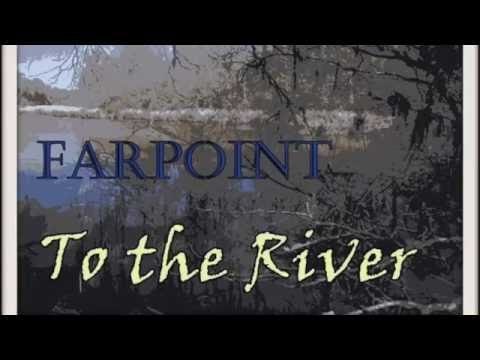 To the River (2016) by Farpoint