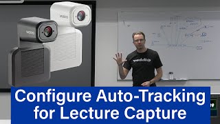 How to Configure Auto-Tracking for Lecture Capture in 5 Steps