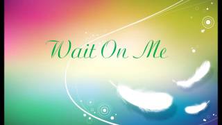 Rixton  - Wait On Me ( lyrics)