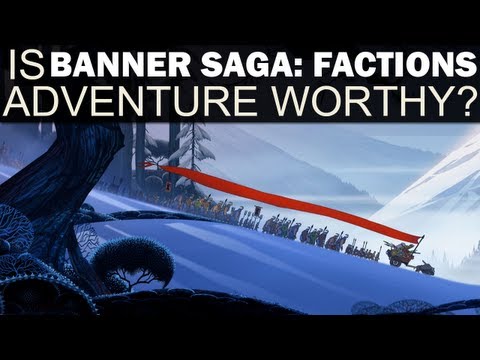 Adventure Worthy - The Banner Saga: Factions (First Impressions)