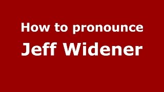 How to pronounce Jeff Widener