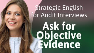 Strategic English for Audit Interviews: Ask for Objective Evidence