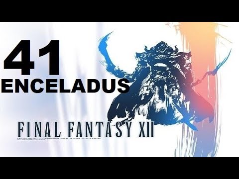 FINAL FANTASY XII parte 41 ENCELADUS/ENKELADOS (escoria clase D) gameplay sin comentarios