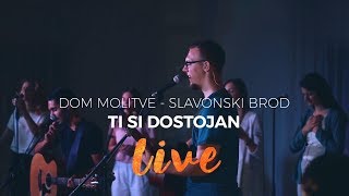Ti si dostojan (Live) - Dom molitve SB || Worthy of It All