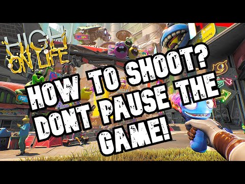 HIGH ON LIFE - How To SHOOT?! - Don't PAUSE The Game!